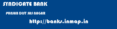 SYNDICATE BANK  PUNJAB DIST SAS NAGAR    banks information 